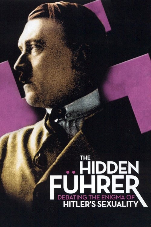 The Hidden Führer: Debating the Enigma of Hitler's Sexuality movie poster