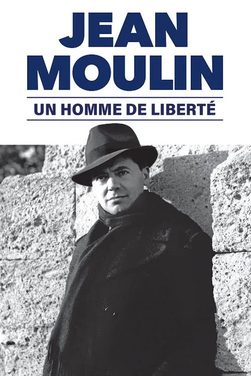 Jean Moulin, un homme de liberté movie poster