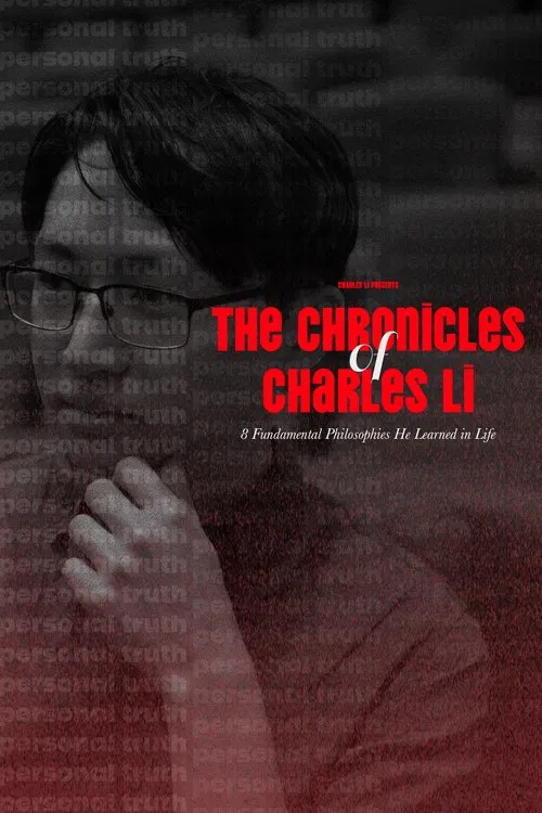 The Chronicles of Charles Li: 8 Fundamental Philosophies He Learned in Life movie poster