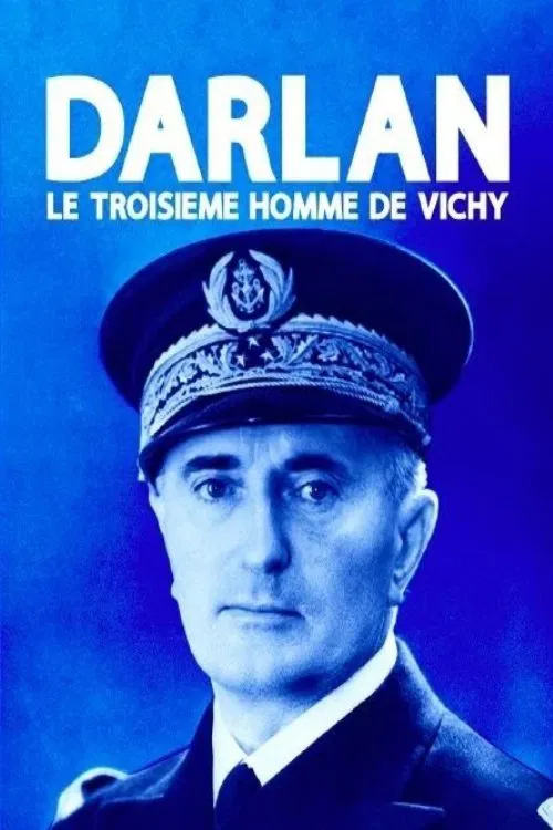 Darlan, le troisième homme de Vichy movie poster