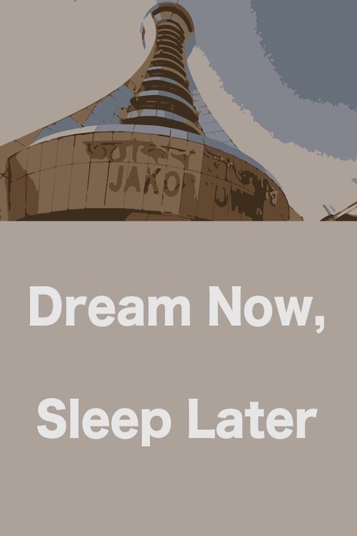 Poster do filme Dream Now, Sleep Later