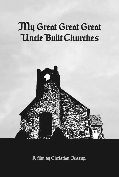 My Great Great Great Uncle Built Churches movie poster