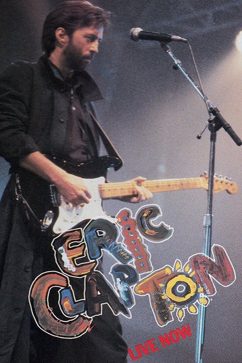 Eric Clapton: Live Now movie poster