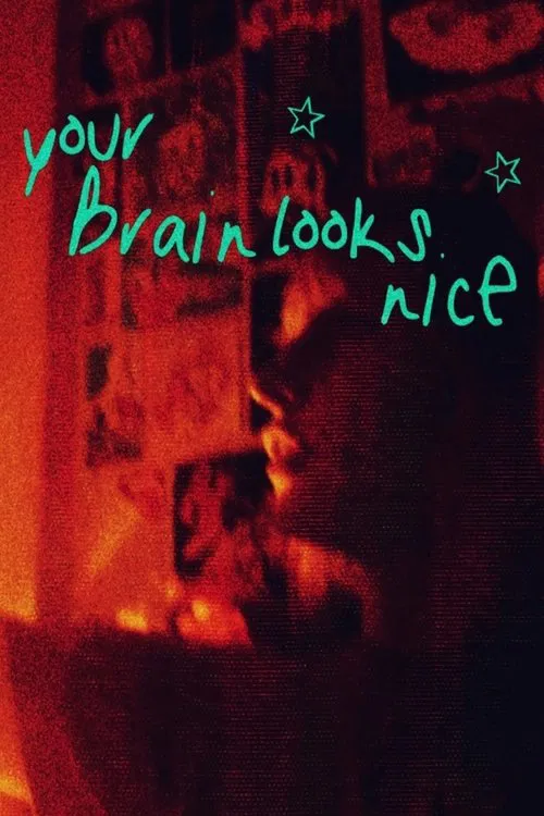 Your Brain Looks Nice movie poster