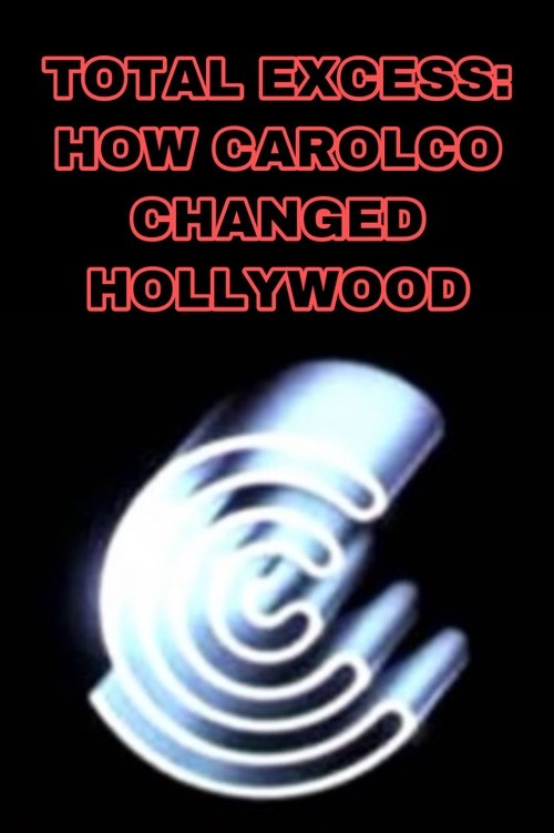 Total Excess: How Carolco Changed Hollywood movie poster