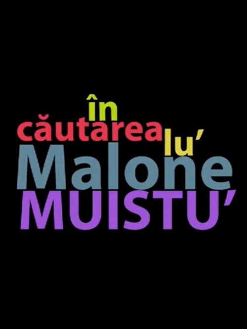 În căutarea lu' Malone Muistu' movie poster