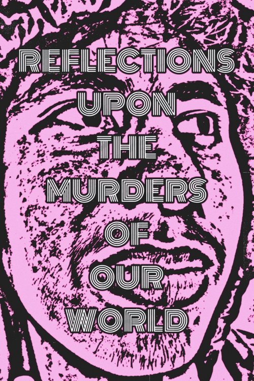 Reflections Upon the Murders of our World movie poster