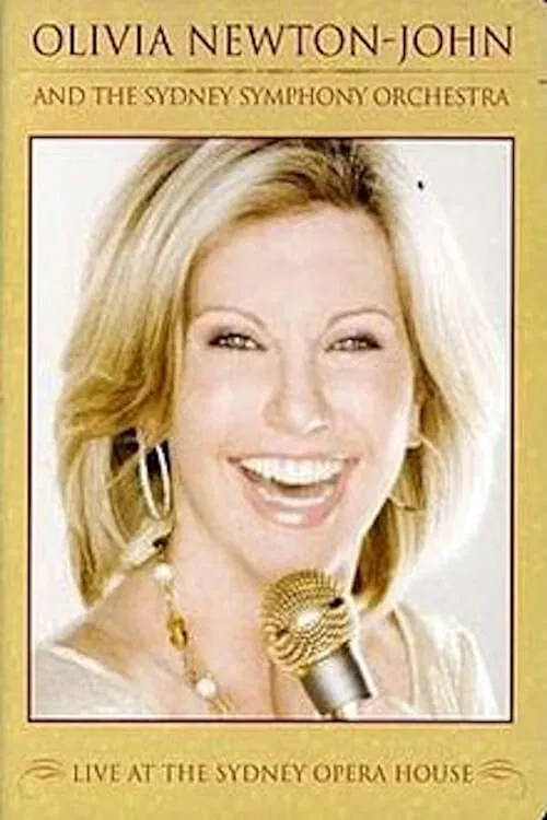 Olivia Newton-John and the Sydney Symphony Orchestra: Live at the Sydney Opera House movie poster