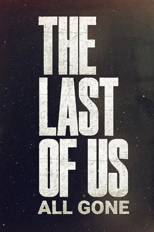 Poster do filme The Last Of Us : All Gone