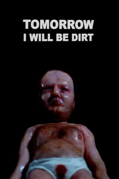 Tomorrow I Will Be Dirt movie poster