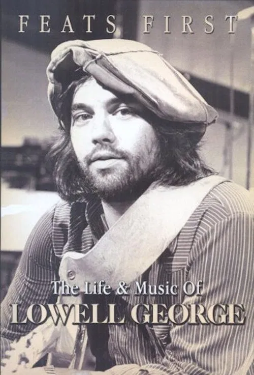Feats First: The Life and Music of Lowell George movie poster