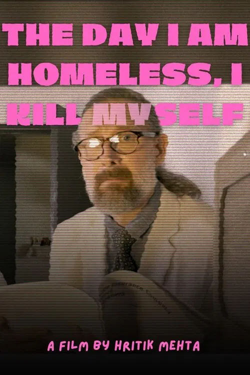 The Day I Am Homeless, I Kill Myself movie poster