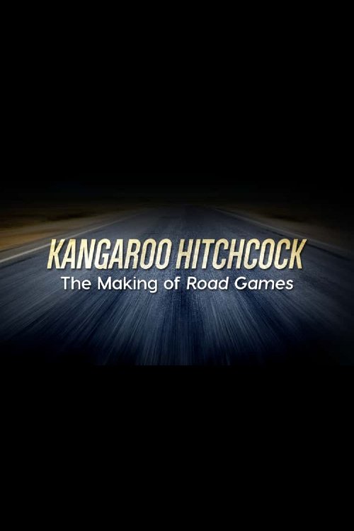 Kangaroo Hitchcock: The Making of 'Road Games' movie poster