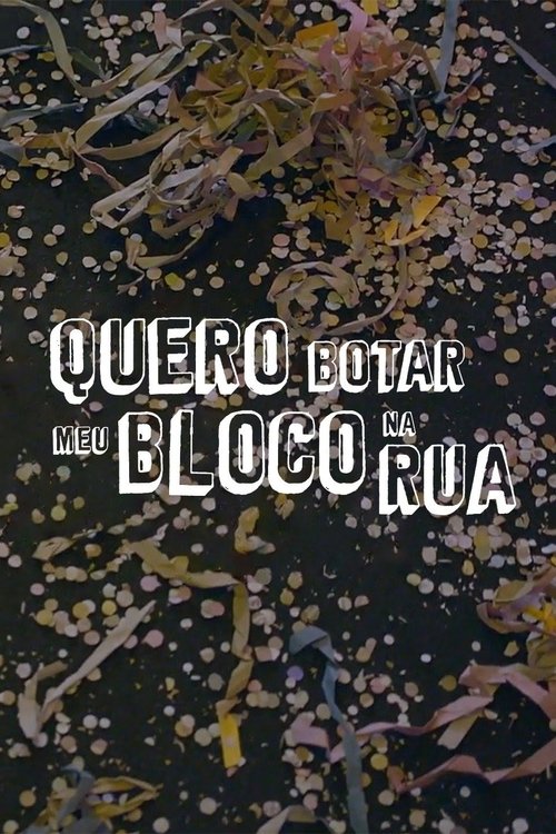 Quero Botar Meu Bloco Na Rua movie poster