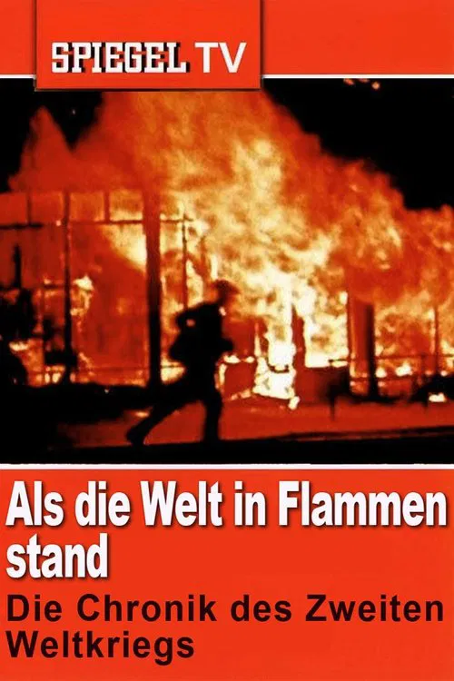 Als die Welt in Flammen stand: Die Chronik des Zweiten Weltkriegs tv show poster