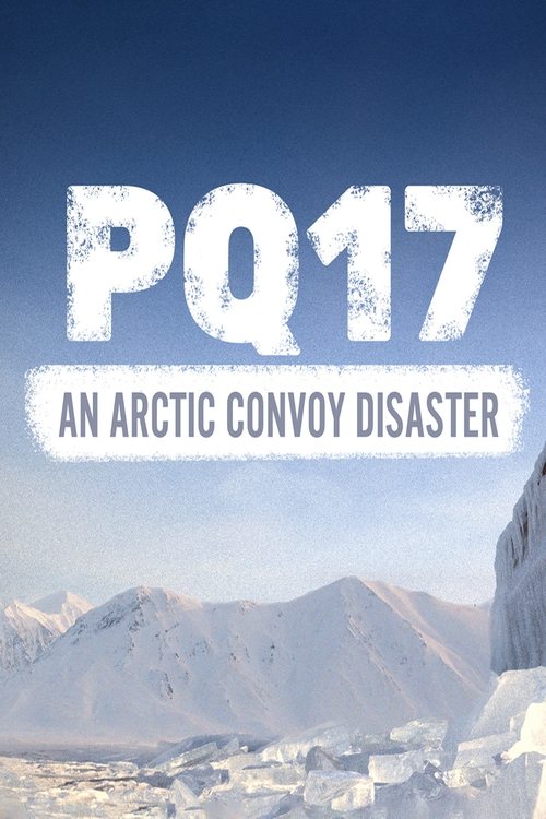 PQ17: An Arctic Convoy Disaster movie poster