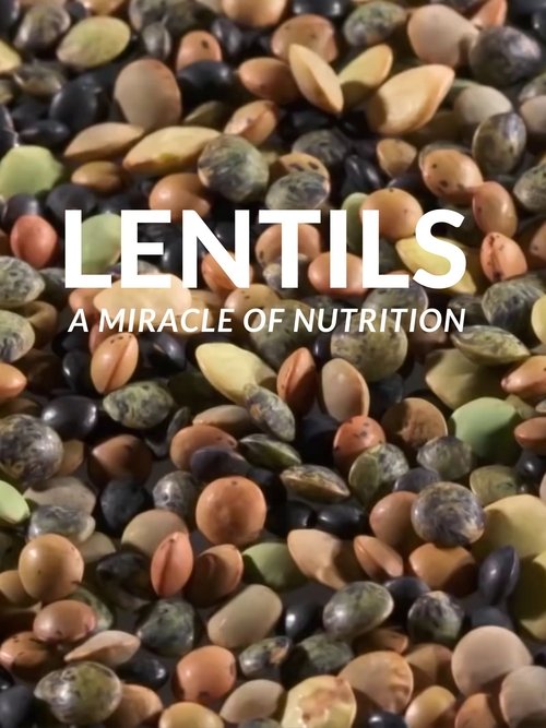Lentils: A Miracle Of Nutrition movie poster