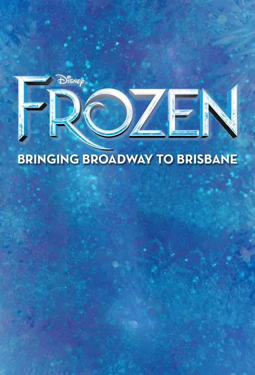 Frozen: Bringing Broadway to Brisbane movie poster