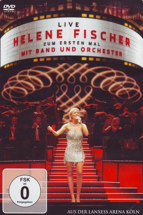 Helene Fischer - Zum ersten Mal mit Band und Orchester Live movie poster