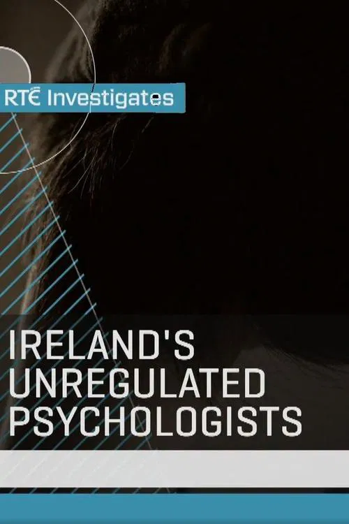 RTÉ Investigates: Ireland's Unregulated Psychologists movie poster