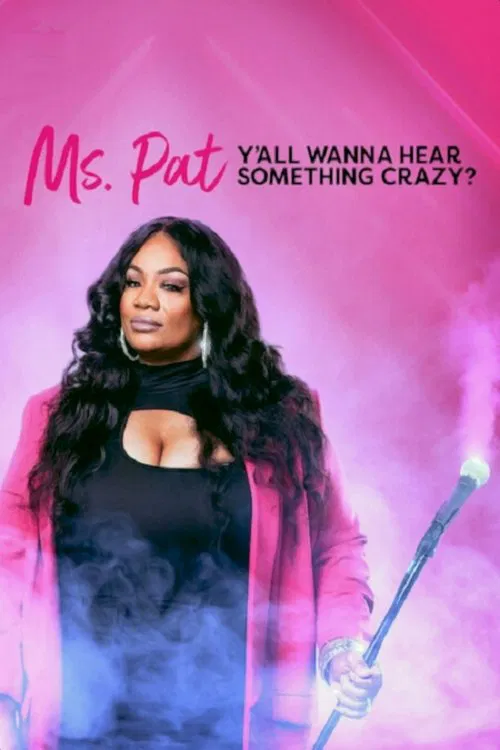 Ms. Pat: Y'all Wanna Hear Something Crazy? movie poster