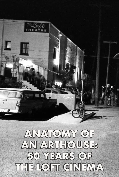 Anatomy of an Arthouse: 50 Years of the Loft Cinema in Tucson movie poster