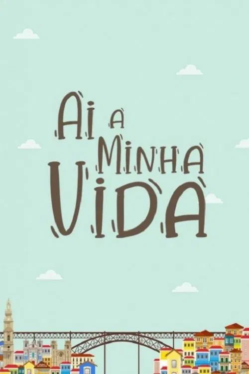 Ai a Minha Vida tv show poster