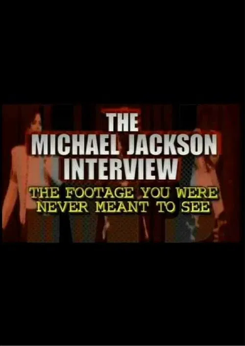 The Michael Jackson Interview: The Footage You Were Never Meant To See movie poster