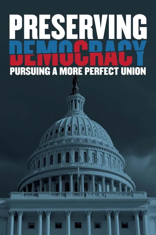 Poster do filme Preserving Democracy: Pursuing a More Perfect Union