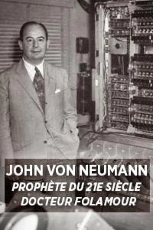 John von Neumann : prophète du XXIe siècle movie poster