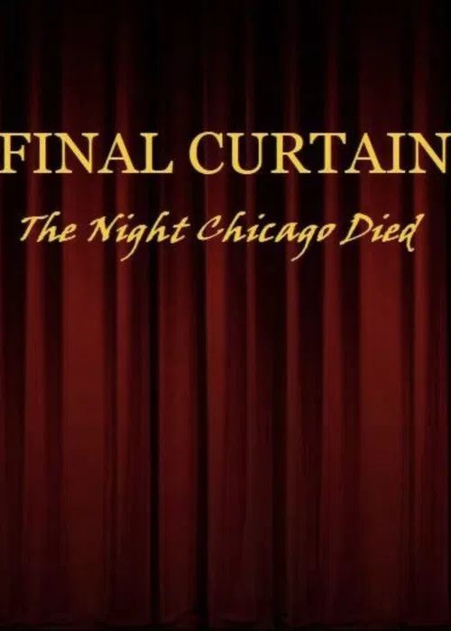 FINAL CURTAIN: THE NIGHT CHICAGO DIED movie poster