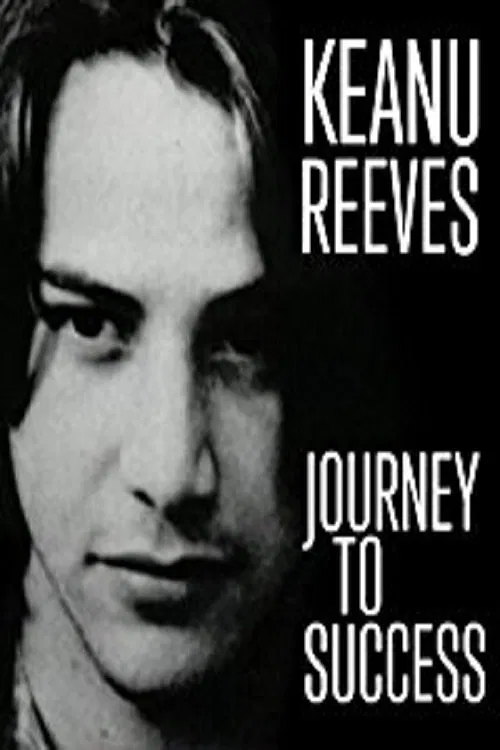 Keanu Reeves: Journey to Success movie poster