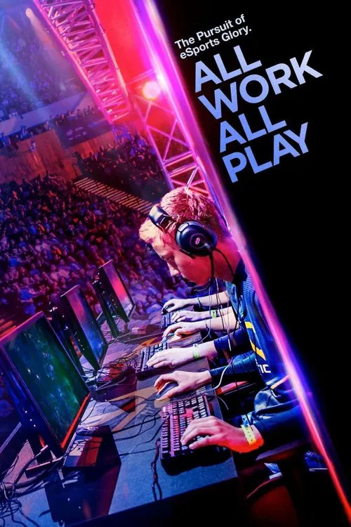 All Work All Play: The Pursuit of eSports Glory Live movie poster