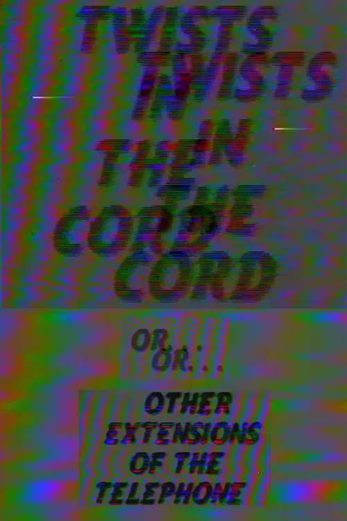 Twists in the Cord (or) … Other Extensions of the Telephone movie poster