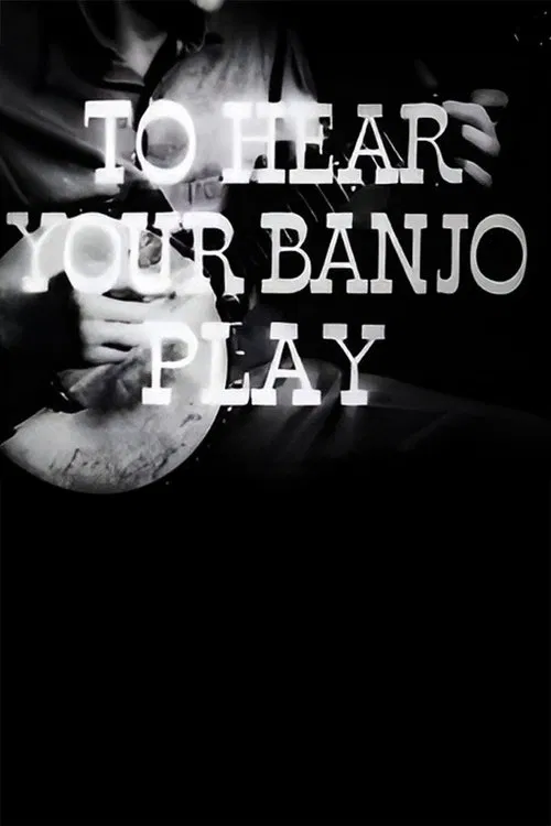To Hear Your Banjo Play movie poster