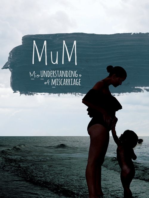 MUM Misunderstandings of Miscarriage movie poster