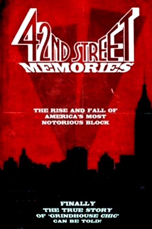 42nd Street Memories: The Rise and Fall of America's Most Notorious Street movie poster