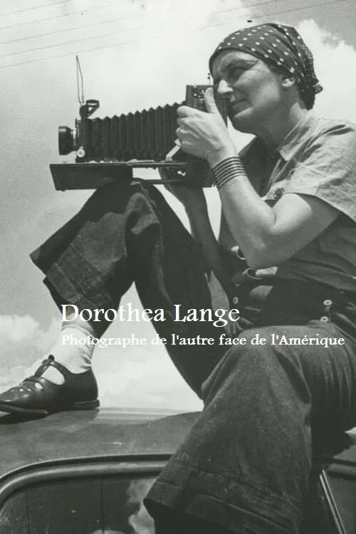 Dorothea Lange, photographe de l’autre face de l’Amérique movie poster