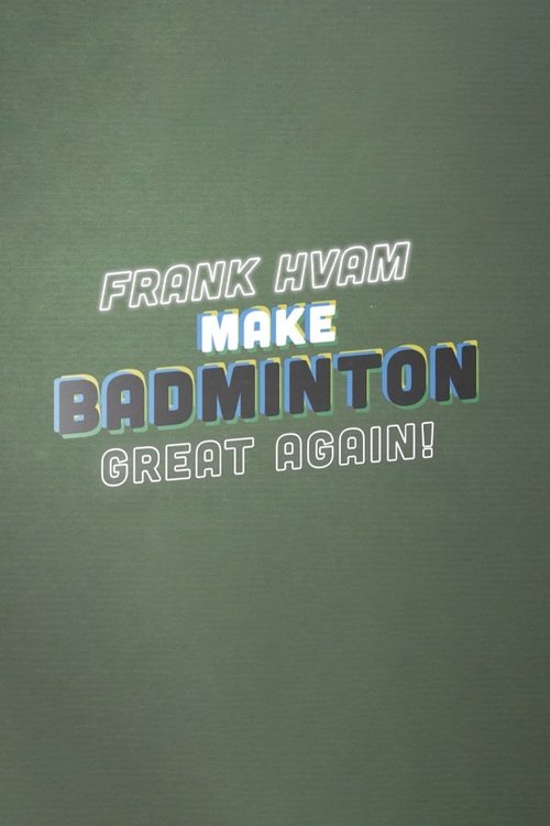 Frank Hvam: Make Badminton Great Again tv show poster