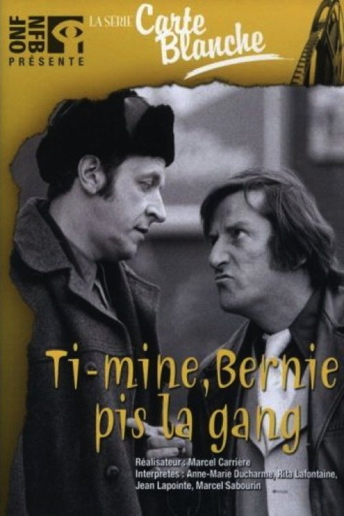Ti-Mine, Bernie pis la gang… movie poster