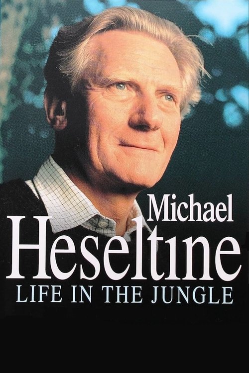 Heseltine: A Life in the Political Jungle tv show poster