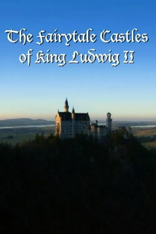 The Fairytale Castles of King Ludwig II movie poster