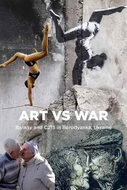 Art Vs War: Banksy And C215 In Borodianka, Ukraine movie poster