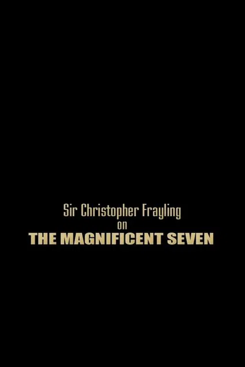 Sir Christopher Frayling On 'The Magnificent Seven' movie poster