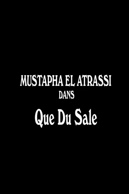 Mustapha El Atrassi - Que Du Sale movie poster