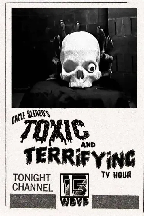 Uncle Sleazo's Toxic and Terrifying T.V. Hour movie poster