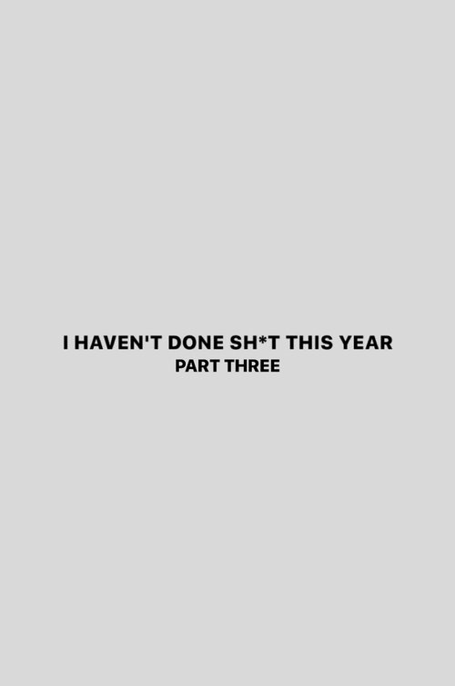I Haven't Done Sh*t This Year: Part 3 movie poster