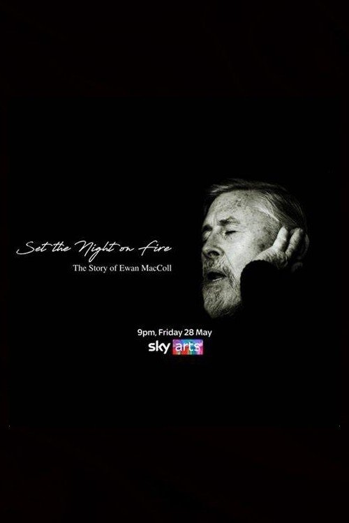 Poster do filme Set the Night on Fire: The Story of Ewan MacColl