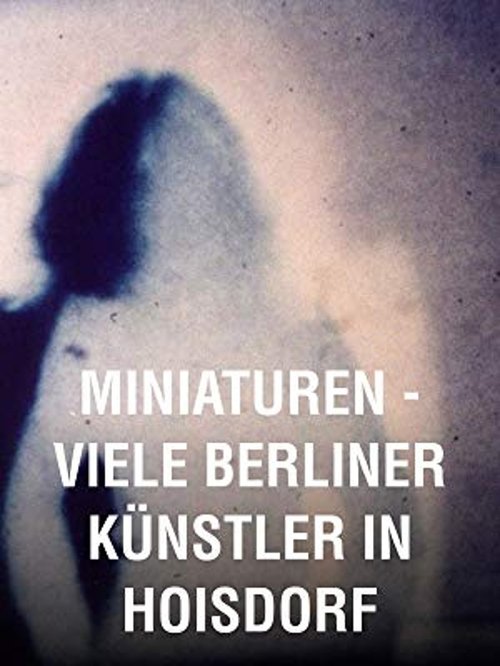 Miniatures: Many Berlin Artists in Hoisdorf movie poster