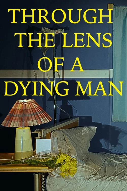 Poster do filme Through the Lens of a Dying Man